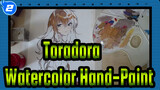 [Toradora!] [Lukisan Tangan Cat Air] Aisaka Taiga_2