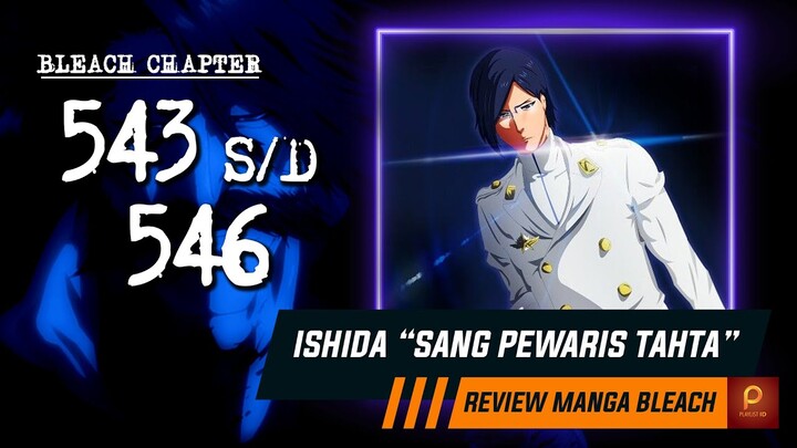 PERSIAPAN MENJELANG PERTEMPURAN TERAKHIR | Bleach Chapter 543 s/d 546