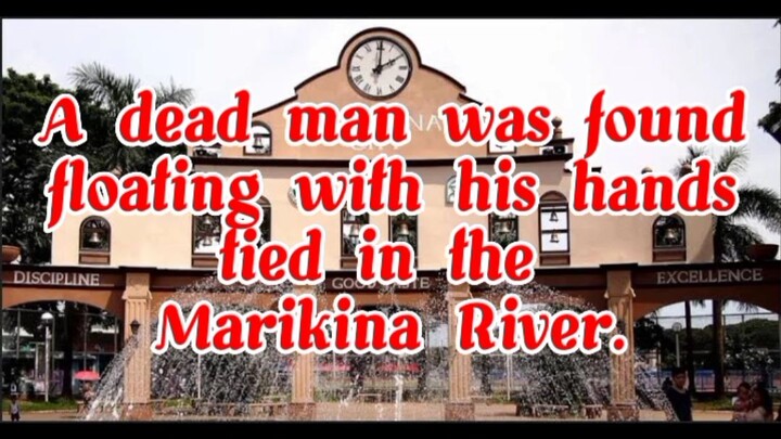 ,, A DEAD MAN WAS FOUND FLOATING WITH HIS HANDS TIED IN THE MARIKINA RIVER.  #MARIKINANEWS #DK19🇵🇭