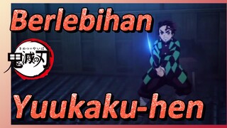 Berlebihan Yuukaku-hen