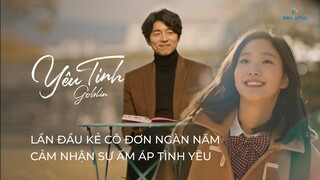 Goblin (Yêu Tinh)  | Vì em mà tôi dần trở nên tham lam cuộc sống bất tử | Gong Yoo, Lee Dong Wook..