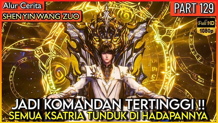 HAO CHEN MENJADI KOMANDAN TERTINGGI KSATRIA !! - Alur Donghua #SYWZ THRONE OF SEAL PART 129