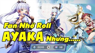 [Genshin Impact] Fan Nhờ Roll Giúp Ayaka Nhưng mà......... I'm Sorry :(