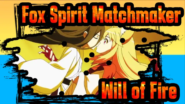 Fox Spirit Matchmaker|Will of Fire_I