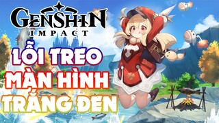 Hướng Dẫn Sửa Lỗi Treo Màn Hình Trắng Đen - Genshin Impact