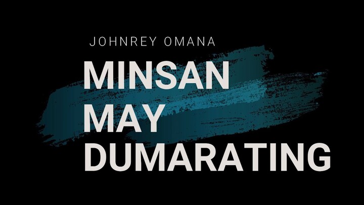 Minsan May Dumarating by Johnrey Omana