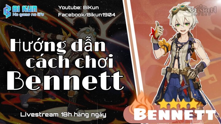 Hướng dẫn cách chơi Bennett | Genshin impact