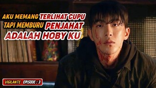 Siapa pun yang melanggar hukum pasti akan dia bant4i ❗Alur cerita vigilante Ep 3