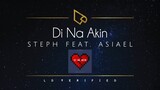 Steph feat. Asiael | Di Na Akin (Lyric Video)