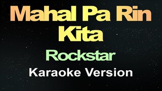 Mahal Pa Rin Kita - Rockstar ( Karaoke )