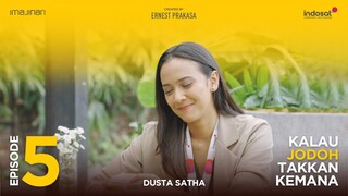 Kalau Jodoh Takkan Kemana - Episode 5 [Dusta Satha]