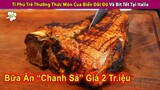 Món Cua Biển Và Bít Tết Thơm Ngon Bữa Ăn Đắt Đỏ Chỉ Dành Cho Tỉ Phú | Review Con Người Và Cuộc Sống