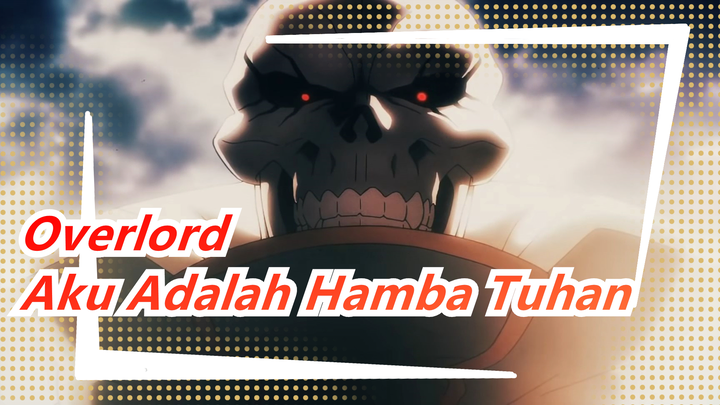 [Overlord] Aku Adalah Hamba Tuhan