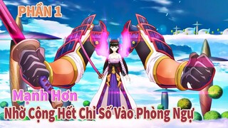 Cô Gái Này Trở Nên Mạnh Nhất Nhờ Cộng [ 10 Tỷ Điểm Chỉ Số ] Vào Phòng Ngự | Anime Recap