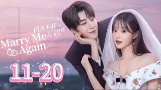 Marry Me Again — Episode 11-20 [Eng Sub]