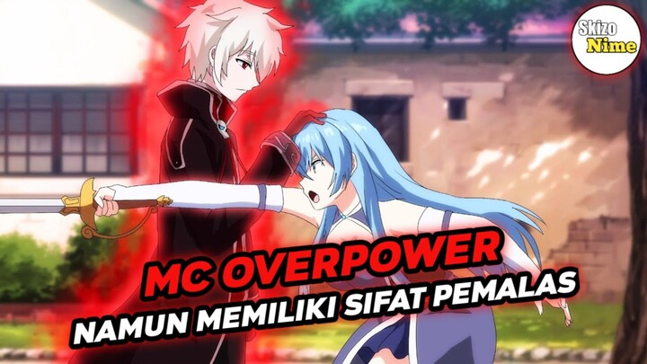 Anime Dimana MC Pemalas Namun Overpower