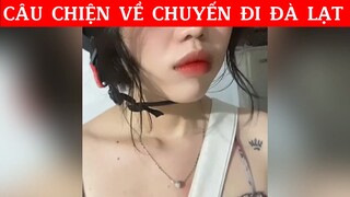 Câu chiện về chuyến đi Đà Lạt  #haihuoc