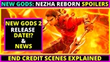 New Gods Nezha Reborn Spoilers Review - End Credit Scenes Explained New Gods 2 Release Date! Netflix