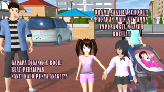 PACARAN KE TAMAN SAMBIL BAWA BOCIL!! PERSIAPAN PUNYA ANAK!! DRAMA SAKURA SCHOOL!!