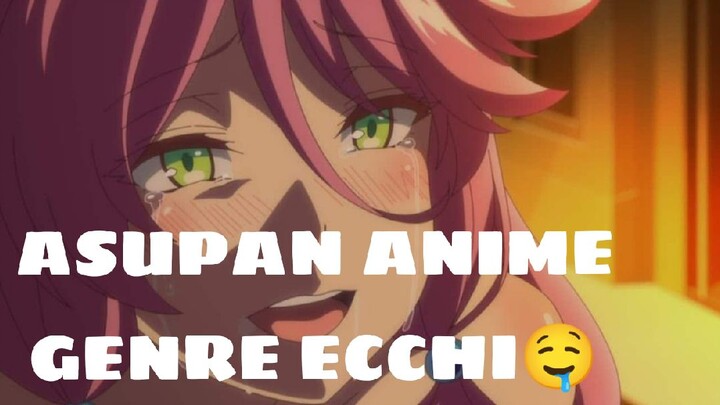 REKOMENDASI ANIME GENRE ECCHI | ADA ADEGAN MANTAP-MANTAPNYA.