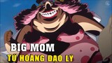 Big Mom tứ hoàng đạo lý , mục đích của Big Mom tốt hay xấu - ( One Piece 1012+ )
