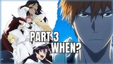 BLEACH: Thousand-Year Blood War Part 3 Release Date Situation Explained