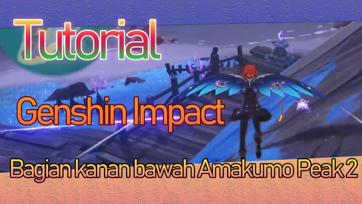 Genshin Impact - Tutorial - Bagian kanan bawah Amakumo Peak 2