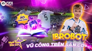 Ibrobot - Khoảnh Khắc Nhà Sáng Tạo Ngôi Sao Sân Cỏ FIFA Online 4 @ibrobot