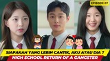 HIGH SCHOOL RETURN OF A GANGSTER - EPISODE 07 - SIAPAKAH LEBIH CANTIK, AKU ATAU DIA ?