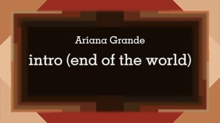 Ariana Grande - intro (end of the world) [Lyric]