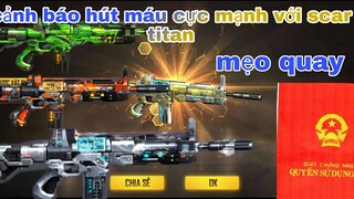 Free Fire| mẹo quay scar đẳng cấp titan, vòng quay huyền thoại cảnh báo siêu hút máu