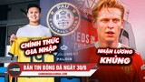 Bản tin Bóng đá ngày 30/6 | Quang Hải CHÍNH THỨC đến Pau FC; Tiết lộ mức lương “KHỦNG” của De Jong