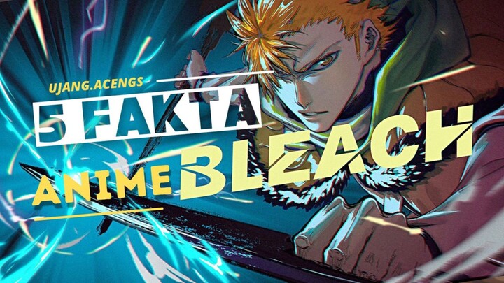 5 Fakta menarik tentang anime Bleach