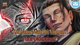 Kenjaku Mati Di Tangan Yuta Okkotsu !?