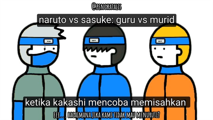 Naruto vs Sasuke, kakashi mencoba memisahkan - animasi lucu pengkatalis