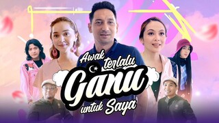 Telefilem Awak Terlalu Ganu Untuk Saya 2024