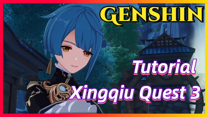 [Genshin, Tutorial] Tutorial Xingqiu Quest 3