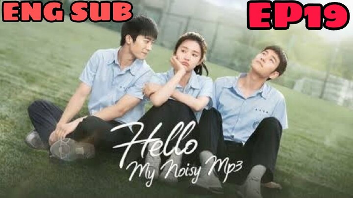 HELLO, MY NOISY MP3 EPISODE 19 ENG SUB