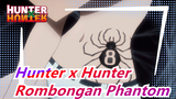 [Hunter x Hunter] Rombongan Phantom: Mari Kita Atur Mereka ke Neraka