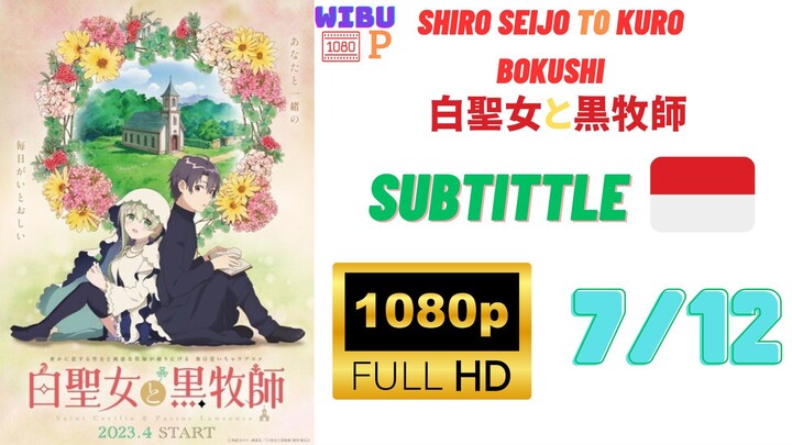 Shiro Seijo to Kuro Bokushi E7 Sub Indonesia