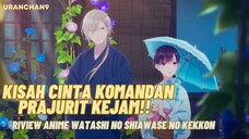 Kisah cinta Komandan prajurit kejam jadi bucin | Riview anime watashi no shiawase no kekkon 😊