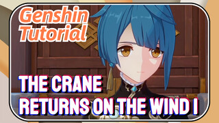 [Genshin, Tutorial] Tutorial The Crane Returns on the Wind 1