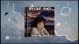 ♫Về Bên Anh [Lofi Ver] - Jack (G5R) x Shin Media | Speed Up Hot Tik Tok Hay Nhất | Cola Baby