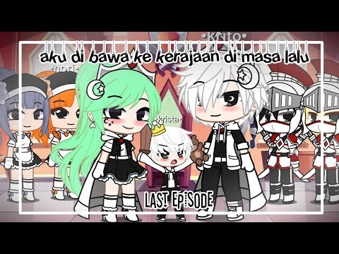 °Aku Dibawa Ke Kerajaan Di Masa Lalu° ||part 3(last episode)||Gacha Club Indonesia