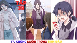 [Review Truyện Tranh] _ Ta Không Muốn Trùng Sinh Đâu _ Phần 39[Manhua Review]