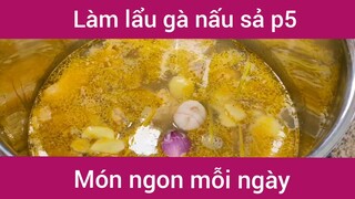 Làm lẩu gà nấu sả p5