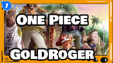 [One Piece] The Highest Wanted Reward Owner, King of King---Gol·D·Roger_1