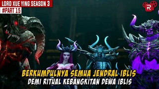 RENCANA PENDETA AGUNG UNTUK KEBANGKITAN DEWA IBLIS - Alur Cerita Lord Xue Ying Season Ketiga Part 15