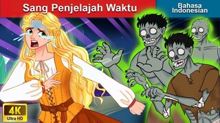 Sang Penjelajah Waktu 👸 Dongeng Bahasa Indonesia 🌜 WOA - Indonesian Fairy Tales