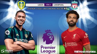 NHẬN ĐỊNH BÓNG ĐÁ | Leeds vs Liverpool (22h30 ngày 12/9). K+PM trực tiếp bóng đá Ngoại hạng Anh